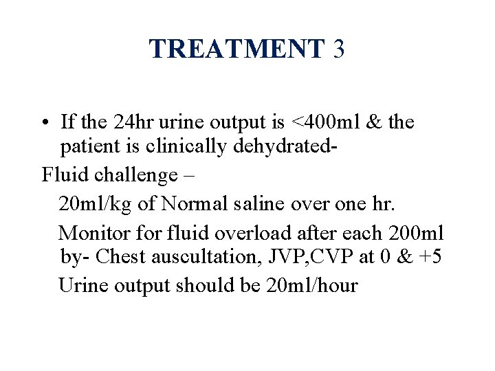 TREATMENT 3 • If the 24 hr urine output is <400 ml & the