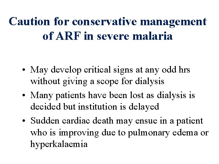 Caution for conservative management of ARF in severe malaria • May develop critical signs