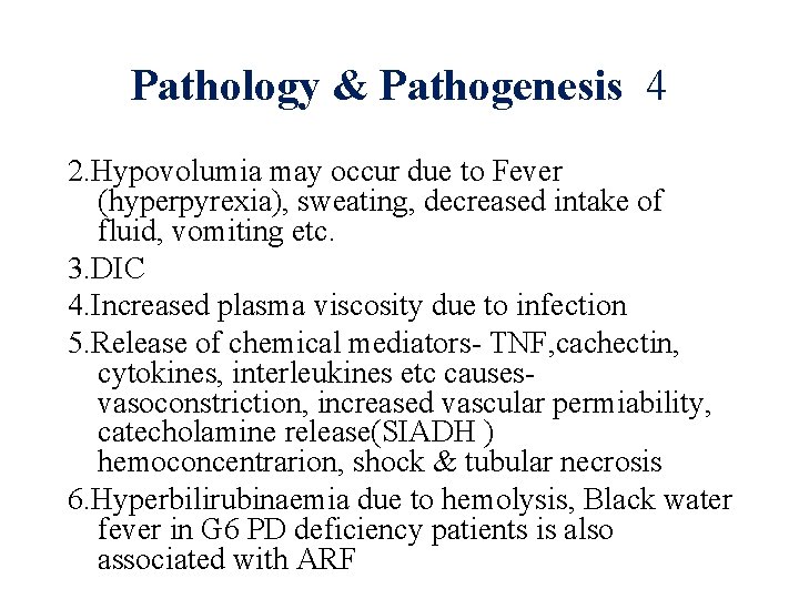 Pathology & Pathogenesis 4 2. Hypovolumia may occur due to Fever (hyperpyrexia), sweating, decreased