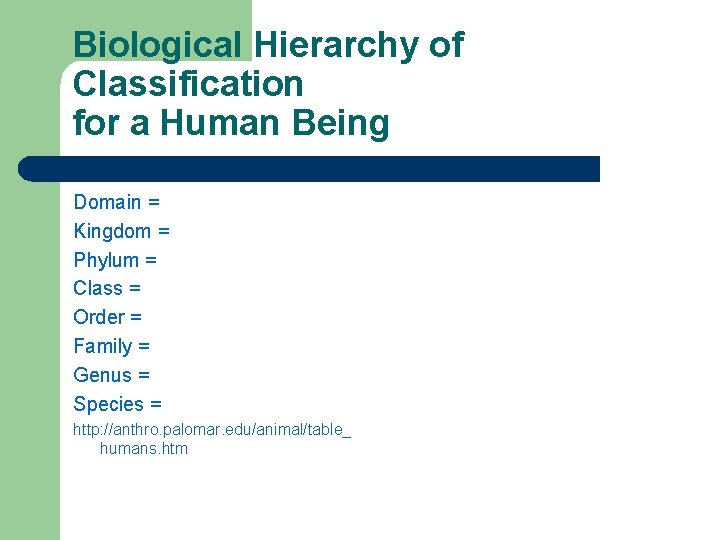 Biological Hierarchy of Classification for a Human Being Domain = Kingdom = Phylum =