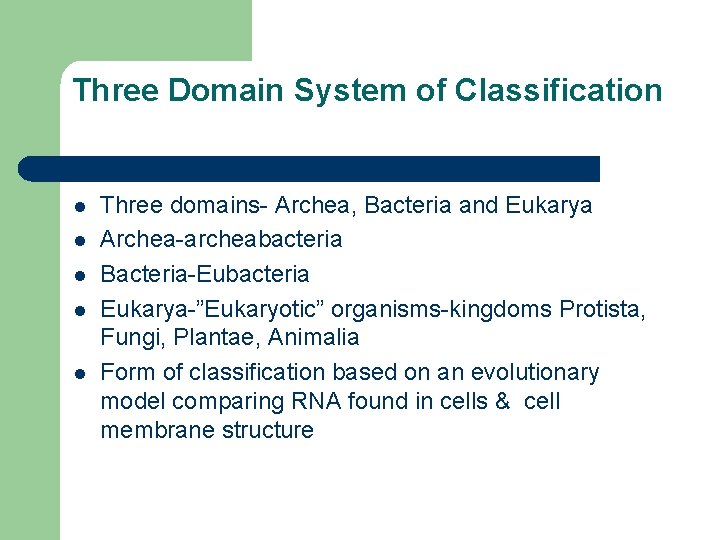 Three Domain System of Classification l l l Three domains- Archea, Bacteria and Eukarya
