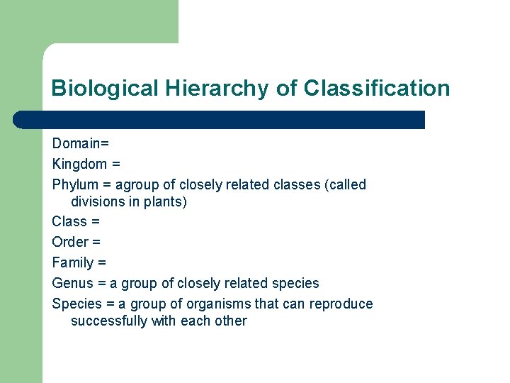 Biological Hierarchy of Classification Domain= Kingdom = Phylum = agroup of closely related classes