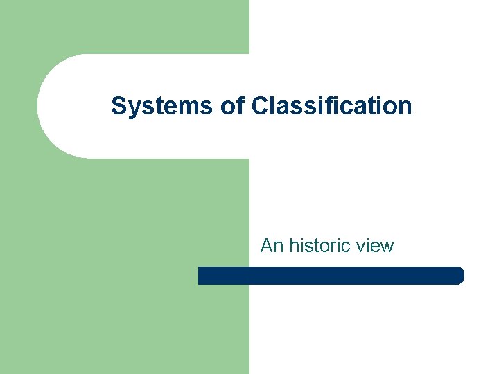 Systems of Classification An historic view 