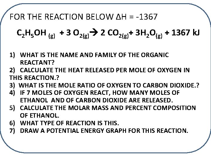 FOR THE REACTION BELOW ∆H = -1367 C 2 H 5 OH (g) +