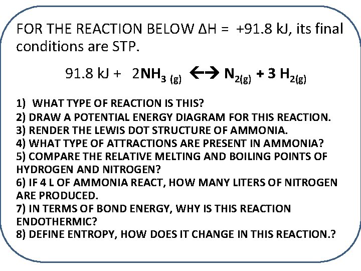 FOR THE REACTION BELOW ∆H = +91. 8 k. J, its final conditions are