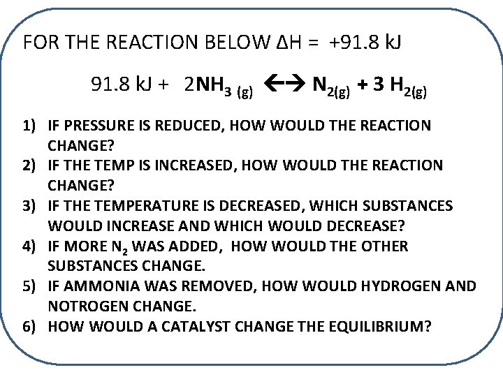 FOR THE REACTION BELOW ∆H = +91. 8 k. J + 2 NH 3