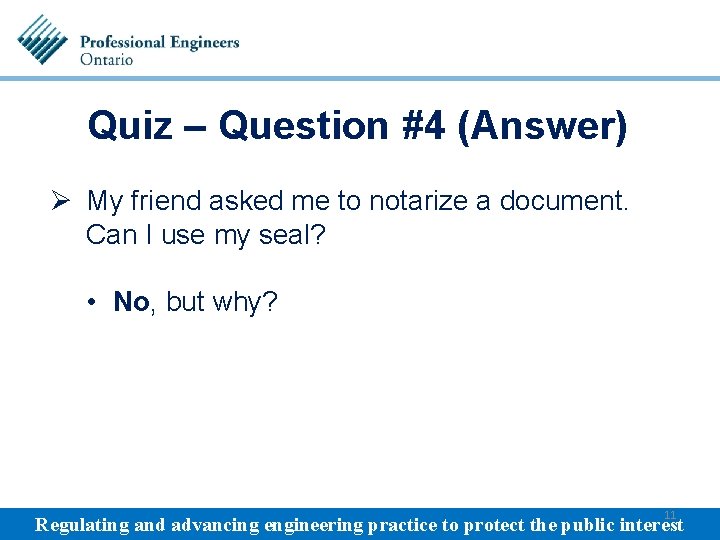 Quiz – Question #4 (Answer) Ø My friend asked me to notarize a document.