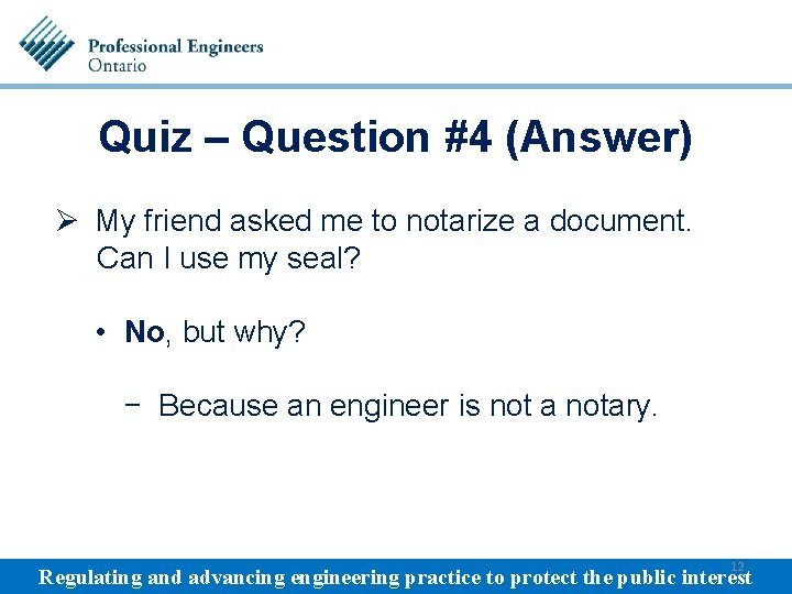 Quiz – Question #4 (Answer) Ø My friend asked me to notarize a document.