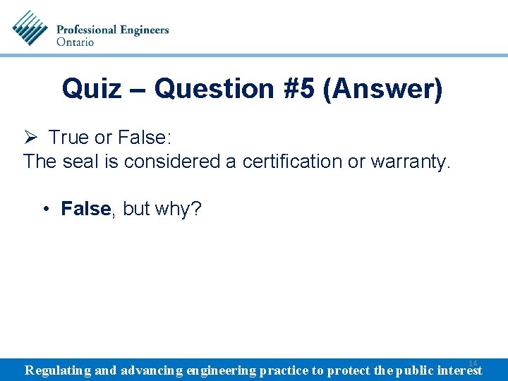 Quiz – Question #5 (Answer) Ø True or False: The seal is considered a