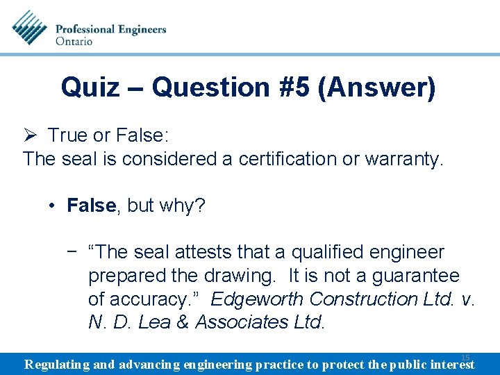 Quiz – Question #5 (Answer) Ø True or False: The seal is considered a