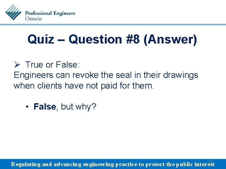 Quiz – Question #8 (Answer) Ø True or False: Engineers can revoke the seal