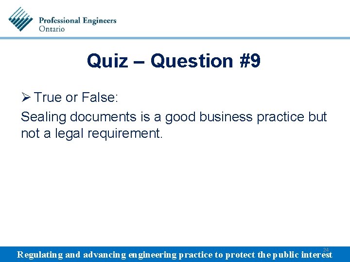 Quiz – Question #9 Ø True or False: Sealing documents is a good business