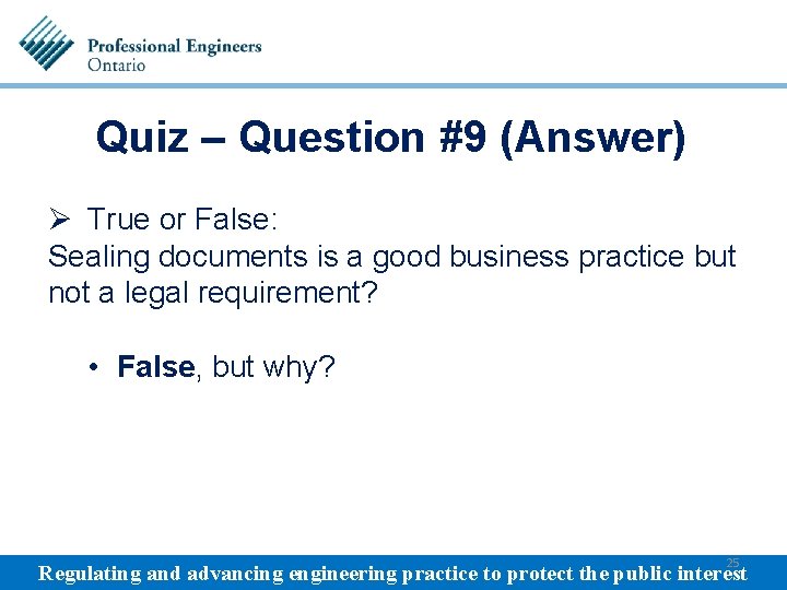 Quiz – Question #9 (Answer) Ø True or False: Sealing documents is a good