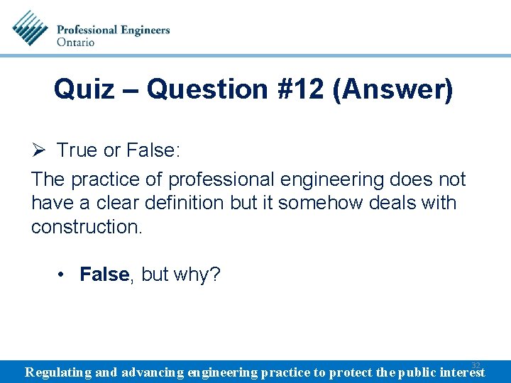 Quiz – Question #12 (Answer) Ø True or False: The practice of professional engineering