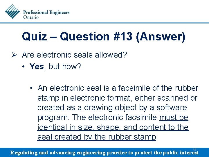 Quiz – Question #13 (Answer) Ø Are electronic seals allowed? • Yes, but how?
