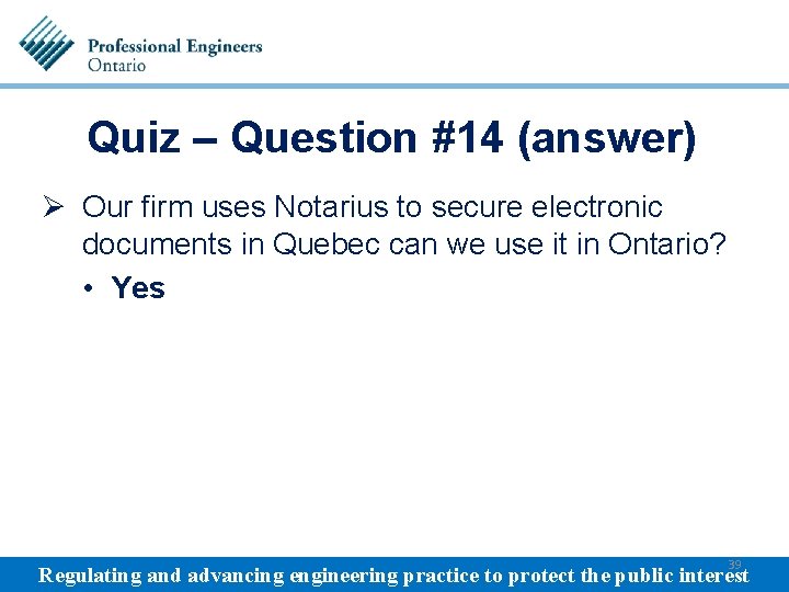 Quiz – Question #14 (answer) Ø Our firm uses Notarius to secure electronic documents