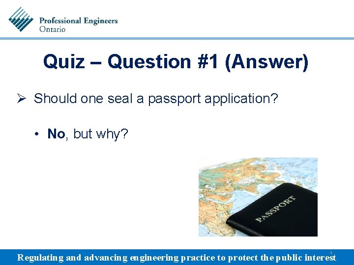 Quiz – Question #1 (Answer) Ø Should one seal a passport application? • No,