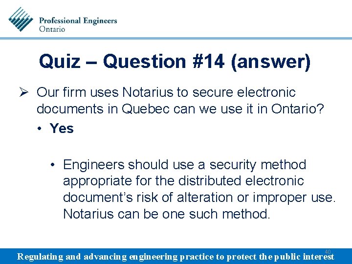 Quiz – Question #14 (answer) Ø Our firm uses Notarius to secure electronic documents