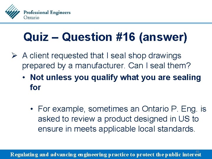 Quiz – Question #16 (answer) Ø A client requested that I seal shop drawings