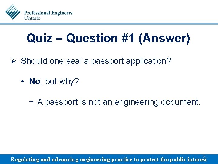 Quiz – Question #1 (Answer) Ø Should one seal a passport application? • No,