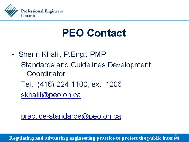 PEO Contact • Sherin Khalil, P. Eng. , PMP Standards and Guidelines Development Coordinator
