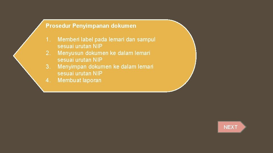 Prosedur Penyimpanan dokumen 1. 2. 3. 4. Memberi label pada lemari dan sampul sesuai