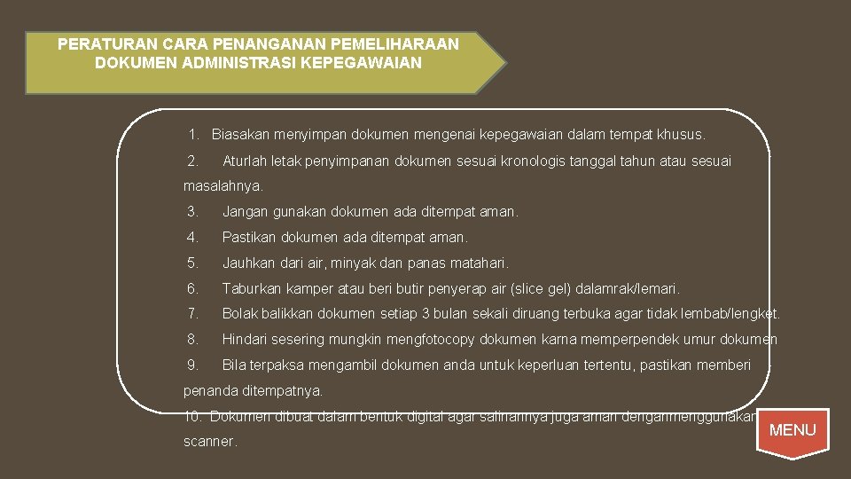 PERATURAN CARA PENANGANAN PEMELIHARAAN DOKUMEN ADMINISTRASI KEPEGAWAIAN 1. Biasakan menyimpan dokumen mengenai kepegawaian dalam