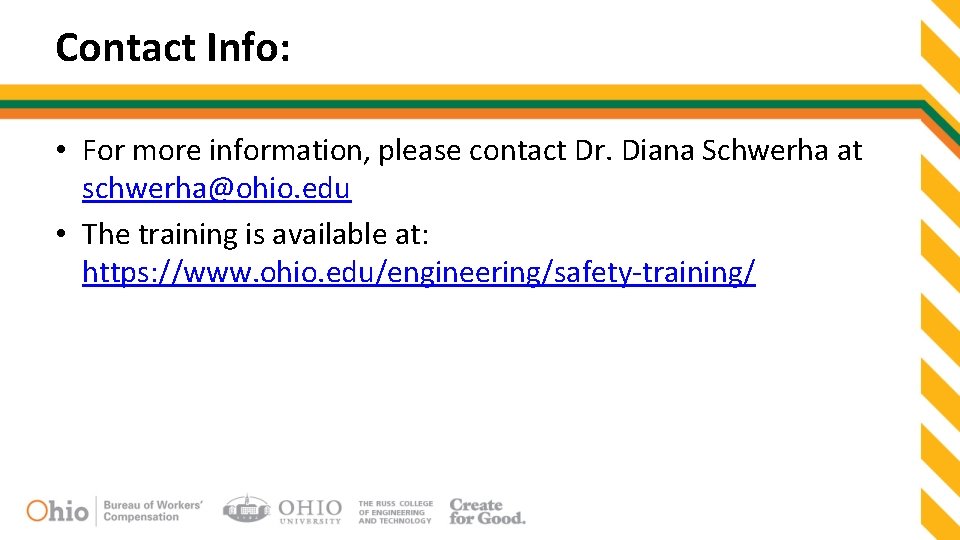 Contact Info: • For more information, please contact Dr. Diana Schwerha at schwerha@ohio. edu