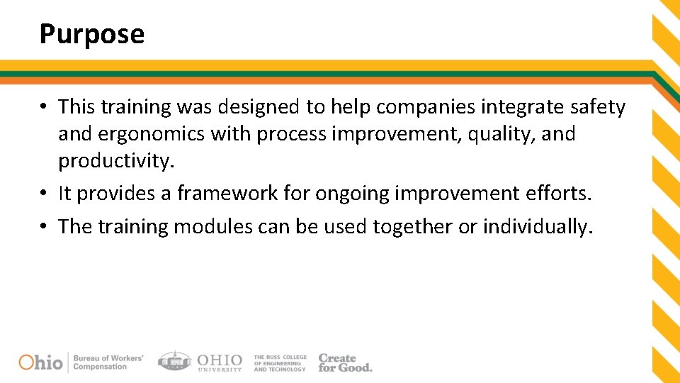 Purpose • This training was designed to help companies integrate safety and ergonomics with