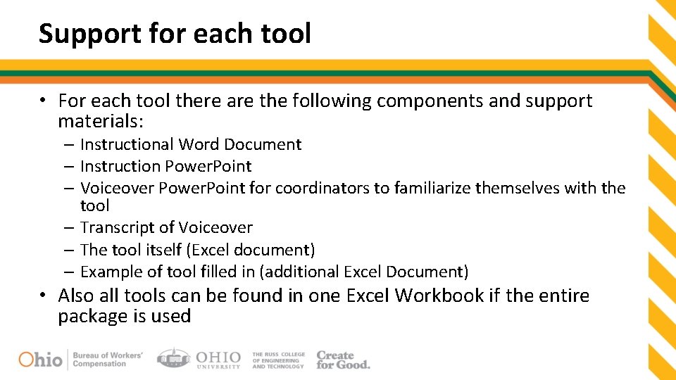 Support for each tool • For each tool there are the following components and