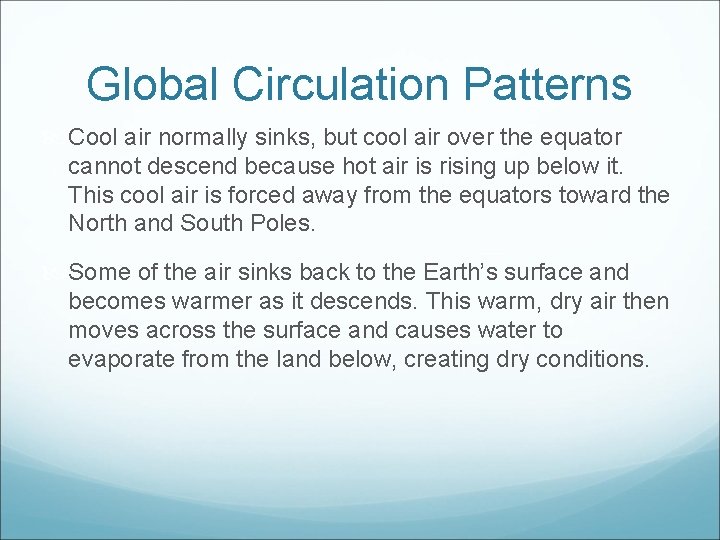 Global Circulation Patterns Cool air normally sinks, but cool air over the equator cannot