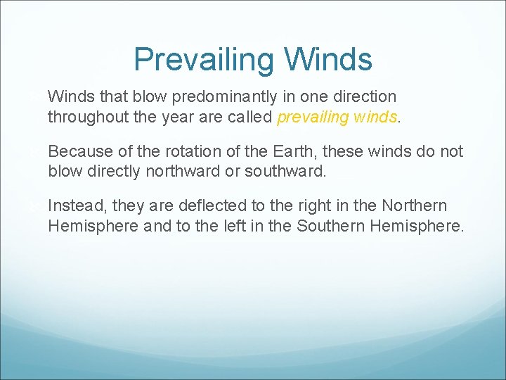 Prevailing Winds that blow predominantly in one direction throughout the year are called prevailing