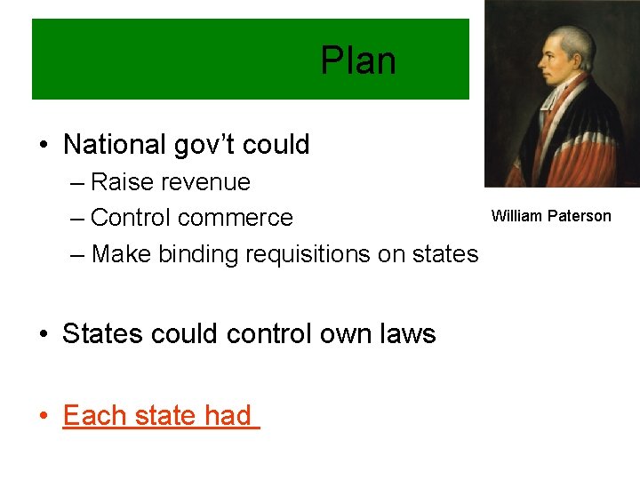 Plan • National gov’t could – Raise revenue – Control commerce – Make binding