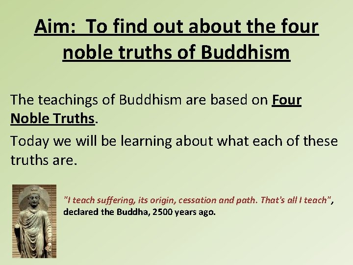 Aim: To find out about the four noble truths of Buddhism The teachings of