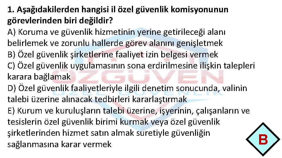 1. Aşağıdakilerden hangisi il özel güvenlik komisyonunun görevlerinden biri değildir? A) Koruma ve güvenlik