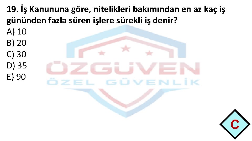 19. İş Kanununa göre, nitelikleri bakımından en az kaç iş gününden fazla süren işlere