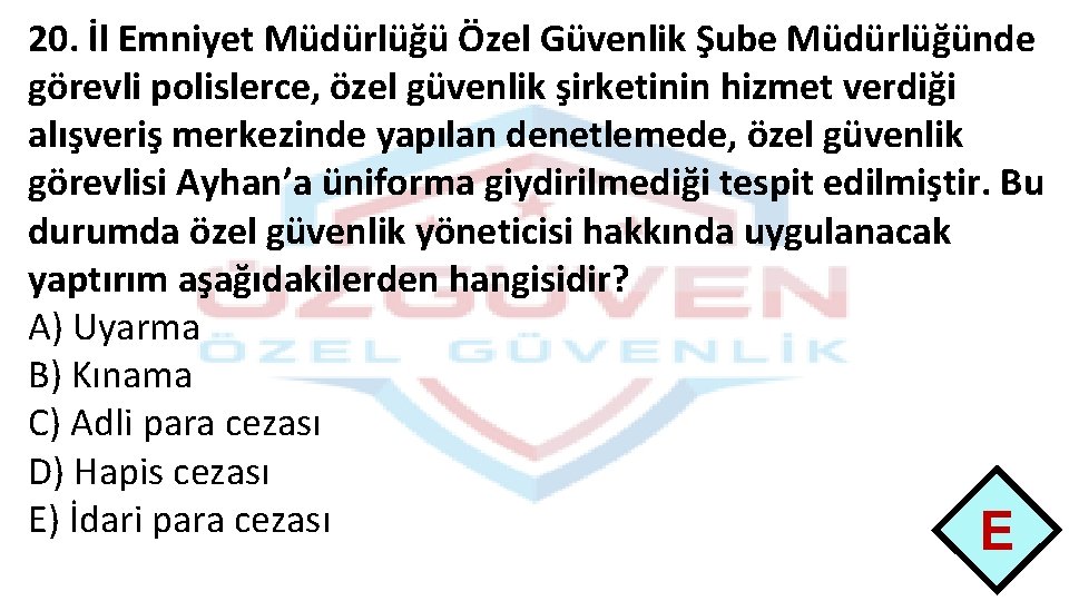 20. İl Emniyet Müdürlüğü Özel Güvenlik Şube Müdürlüğünde görevli polislerce, özel güvenlik şirketinin hizmet