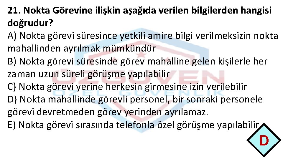 21. Nokta Görevine ilişkin aşağıda verilen bilgilerden hangisi doğrudur? A) Nokta görevi süresince yetkili