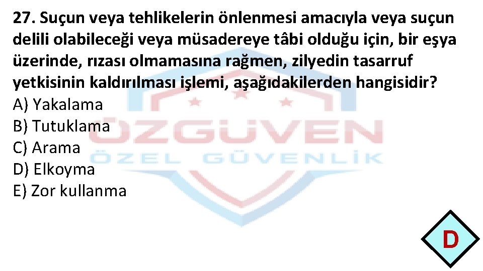 27. Suçun veya tehlikelerin önlenmesi amacıyla veya suçun delili olabileceği veya müsadereye tâbi olduğu