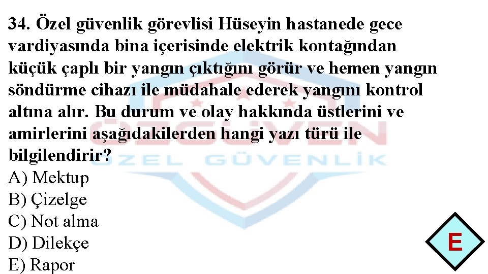 34. Özel güvenlik görevlisi Hüseyin hastanede gece vardiyasında bina içerisinde elektrik kontağından küçük çaplı