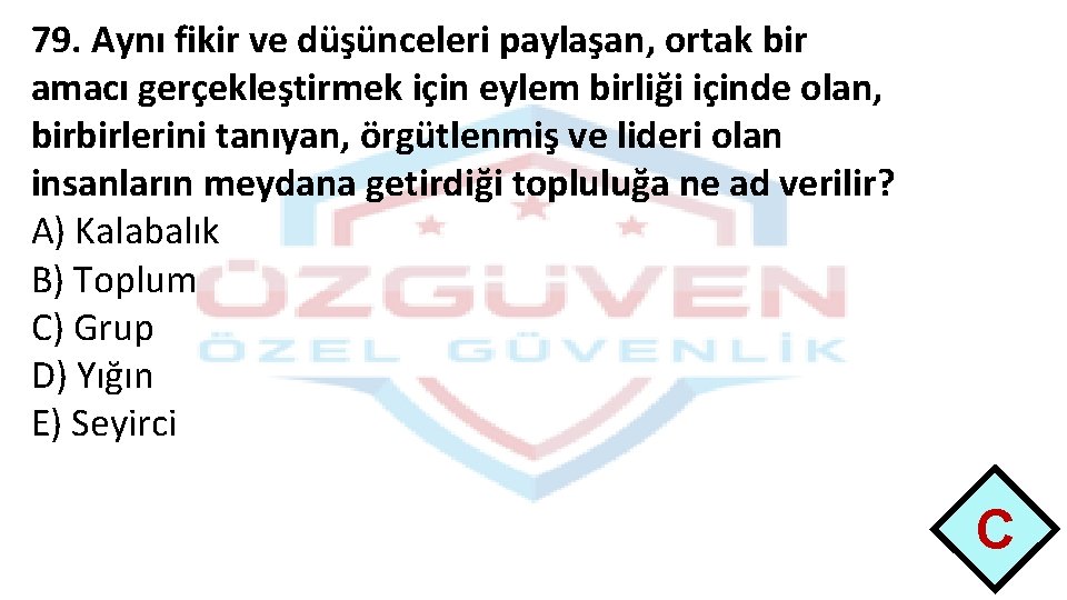 79. Aynı fikir ve düşünceleri paylaşan, ortak bir amacı gerçekleştirmek için eylem birliği içinde