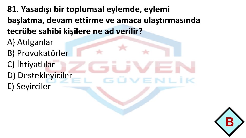 81. Yasadışı bir toplumsal eylemde, eylemi başlatma, devam ettirme ve amaca ulaştırmasında tecrübe sahibi