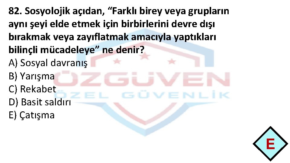 82. Sosyolojik açıdan, “Farklı birey veya grupların aynı şeyi elde etmek için birbirlerini devre