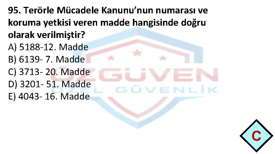 95. Terörle Mücadele Kanunu’nun numarası ve koruma yetkisi veren madde hangisinde doğru olarak verilmiştir?