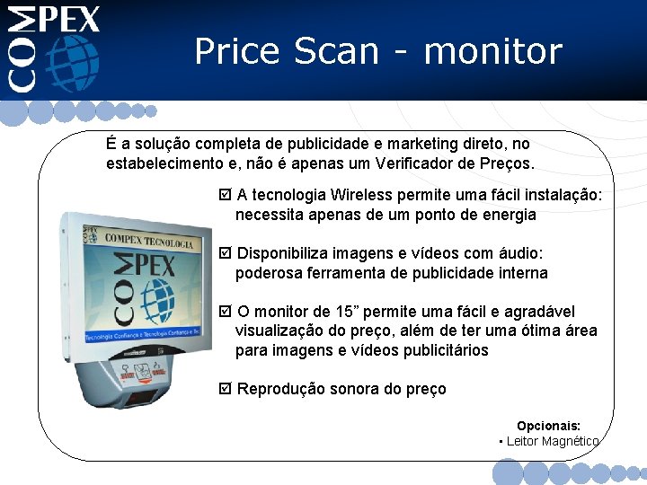 Price Scan - monitor É a solução completa de publicidade e marketing direto, no