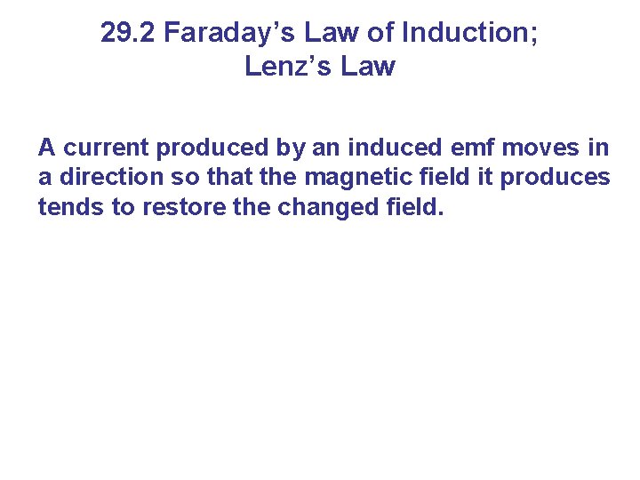 29. 2 Faraday’s Law of Induction; Lenz’s Law A current produced by an induced