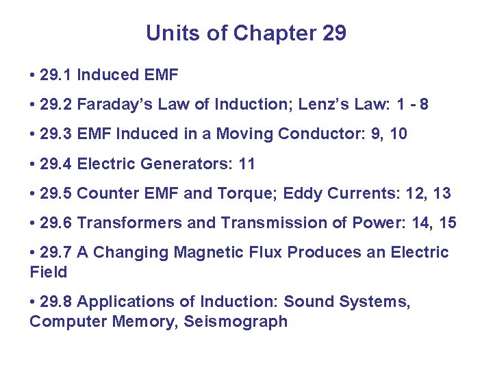 Units of Chapter 29 • 29. 1 Induced EMF • 29. 2 Faraday’s Law