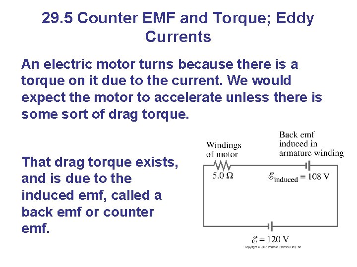 29. 5 Counter EMF and Torque; Eddy Currents An electric motor turns because there