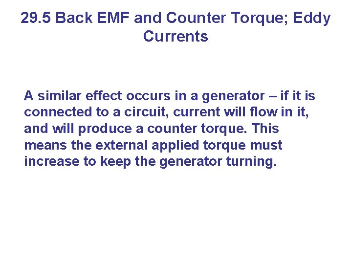 29. 5 Back EMF and Counter Torque; Eddy Currents A similar effect occurs in