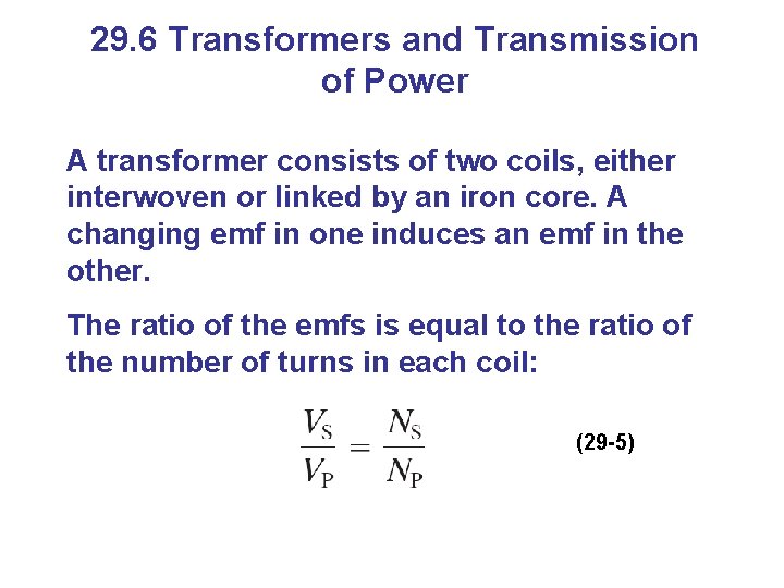 29. 6 Transformers and Transmission of Power A transformer consists of two coils, either